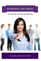 Interviews and Videos: Present Like a Pro and Nail That Job 1546368256 Book Cover