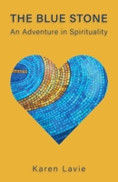 The Blue Stone: An Adventure in Spirituality 0473641984 Book Cover