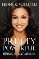 Pretty Powerful: Appearance, Substance, and Success 1635966620 Book Cover