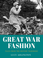 Great War Fashion: Tales from the History Wardrobe 0750999357 Book Cover
