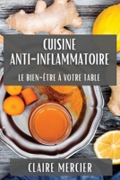Cuisine Anti-Inflammatoire: Le Bien-Être à Votre Table (French Edition) 1835860796 Book Cover