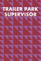 Trailer Park Supervisor: College Ruled Notebook 6”x9” 120 Pages 1689530944 Book Cover