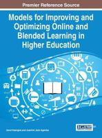 Models for Improving and Optimizing Online and Blended Learning in Higher Education 1466662808 Book Cover