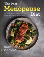 The Post Menopause Diet: Over 80 science based recipes to manage weight, boost heart health, strengthen bones & help you thrive after menopause. 1068370254 Book Cover