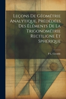 Le�ons de G�om�trie Analytique, Pr�d�d�es Des �l�ments de la Trigonom�trie Rectiligne Et Sph�rique 1022805355 Book Cover