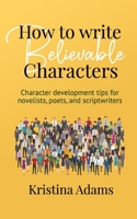 How to Write Believable Characters: Character Development Tips for Novelists, Poets, and Scriptwriters B08MMSZKF8 Book Cover