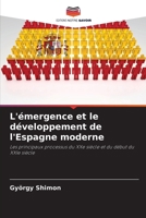 L'émergence et le développement de l'Espagne moderne (French Edition) 6208311306 Book Cover