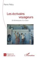 Les écrivains voyageurs: De Montesquieu à Le Clézio (Espaces Littéraires) (French Edition) 2336528940 Book Cover
