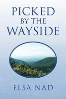 Picked by the Wayside 1441513310 Book Cover