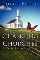 Changing Churches: A View from the Pew: A View from the Pew 1414121520 Book Cover