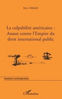 La culpabilité américaine: Assaut contre l'Empire du droit international public (Questions Contemporaines) (French Edition) 2296000355 Book Cover