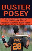 Buster Posey: The Inspirational Story of Baseball Superstar Buster Posey 1508425663 Book Cover