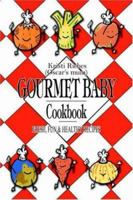 Gourmet Baby: Fresh, Fun & Healthy Recipes 1425901387 Book Cover