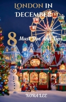 London in December: 8 Must Dos And Tips B0DPY2P219 Book Cover