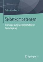 Selbstkompetenzen: Eine Erziehungswissenschaftliche Grundlegung 3658129743 Book Cover