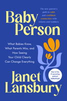 Baby Person: Radically Fulfilling, Less Anxious Parenting 0593736087 Book Cover