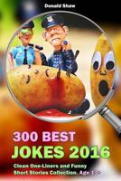 300 Best Jokes 2016: Clean One-Liners and Funny Short Stories Collection 1537240552 Book Cover