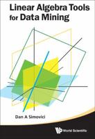 Linear Algebra Tools for Data Mining 981438349X Book Cover