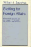 Staffing for Foreign Affairs: Personnel Systems for the 1980's and 1990's 0691613095 Book Cover