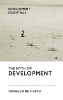 The Myth of Development: The Non-Viable Economies of the 21st Century 1856499499 Book Cover