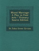 Mixed Marriage: A Play in Four Acts - Primary Source Edition 1019176741 Book Cover