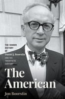 The American: The Hidden History of Daniel J. Boorstin and His Twentieth Century 0820377074 Book Cover