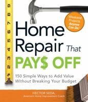 Home Repair That Pays Off: 150 Simple Ways to Add Value Without Breaking Your Budget 1598698028 Book Cover