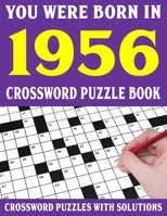 Crossword Puzzle Book: You Were Born In 1956: Crossword Puzzle Book for Adults With Solutions B0948JYC4L Book Cover