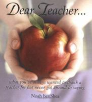Dear Teacher: What You'Ve Always Wanted to Thand a Teacher for but Never Got Arount to Saying 140220177X Book Cover