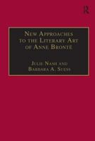 New Approaches to the Literary Art of Anne Bronte (Nineteenth Century Series) 0754601994 Book Cover