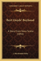 Bert Lloyd's Boyhood: A Story from Nova Scotia 1515047482 Book Cover