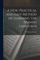 A New, Practical and Easy Method of Learning the Spanish Language 1018267085 Book Cover