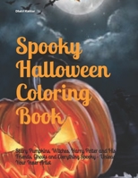 Spooky Halloween Coloring Book: Scary Pumpkins, Witches, Harry Potter and His Friends, Ghosts and Everything Spooky - Unleash Your Inner Artist (1) B08KBSDY1T Book Cover