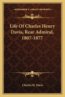 Life of Charles Henry Davis, Rear Admiral, 1807-1877; 0548500797 Book Cover