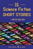 15 Science Fiction Short Stories - Bryce Walton 1087866065 Book Cover