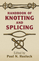 Handbook of Knotting and Splicing (Dover Maritime Books) 048644385X Book Cover