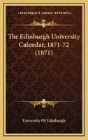 The Edinburgh University Calendar, 1871-72 1165806088 Book Cover