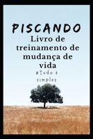Piscando: Livro de treinamento de mudança de vida - tudo é simples B0B93W5QGC Book Cover