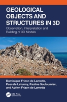 Geological Objects and Structures in 3D: Observation, Interpretation and Building of 3D Models 0367497506 Book Cover