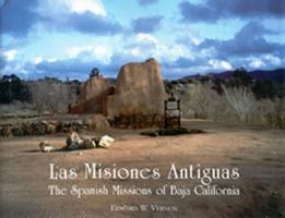 Las Misiones Antiguas: The Spanish Missions of Baja California 0826331106 Book Cover