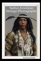 Native American Vintage Photographs: A Selective View of the History of Native American Portraiture 172878753X Book Cover