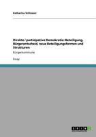 Direkte / partizipative Demokratie: Beteiligung, Bürgerentscheid, neue Beteiligungsformen und Strukturen:Bürgerkommune 364061139X Book Cover