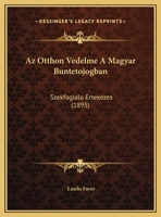 Az Otthon Vedelme A Magyar Buntetojogban: Szekfoglalo Ertekezes (1895) 116242852X Book Cover