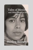 Tales of Mexico and Other Places in the Mind 1988394163 Book Cover