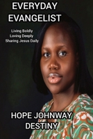 EVERYDAY EVANGELIST: Living Boldly, Loving Deeply, Sharing Jesus Daily. B0FPRJ8BGP Book Cover