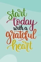 Start Today With a Grateful Heart: Gratitude Journal and 2020 Daily Planner 1651072949 Book Cover