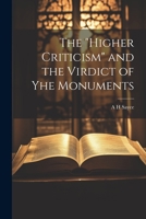 The "Higher Criticism" and the Virdict of yhe Monuments 1022019198 Book Cover