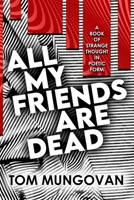 All My Friends Are Dead: A Book of Strange Thought in Poetic Form B088LD57DQ Book Cover