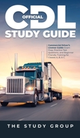 Official CDL Study Guide: Commercial Driver's License Guide: Exam Prep, Practice Test Questions, and Beginner Friendly Training for Classes A, B, & C. 1800763646 Book Cover