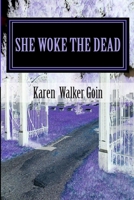 She Woke the Dead 1456341014 Book Cover